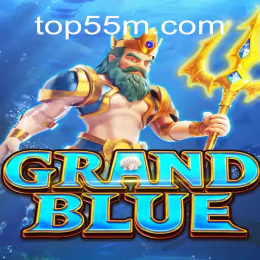 Descubra GRANDBLUE: O Novo Fenômeno dos Jogos Online com 55M.COM